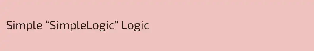 Simple “SimpleLogic” Logic